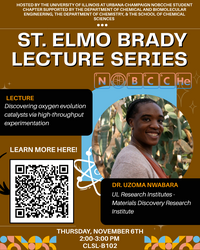 Poster for the St. Elmo Brady Lecture Series hosted by the University of Illinois at Urbana-Champaign NOBCChE Student Chapter. The event is supported by the Department of Chemical and Biomolecular Engineering, the Department of Chemistry, and the School of Chemical Sciences. The lecture, titled “Discovering oxygen evolution catalysts via high-throughput experimentation,” will be presented by Dr. Uzoma Nwabara from the UL Research Institutes - Materials Discovery Research Institute. The event takes place on Thursday, November 6th, from 2:00–3:00 PM in room CLSL-B102. The poster includes a QR code with the text “Learn more here!” and a smiling portrait of Dr. Nwabara. The design features a brown and gold background with science-themed graphics and the NOBCChE periodic-style logo.