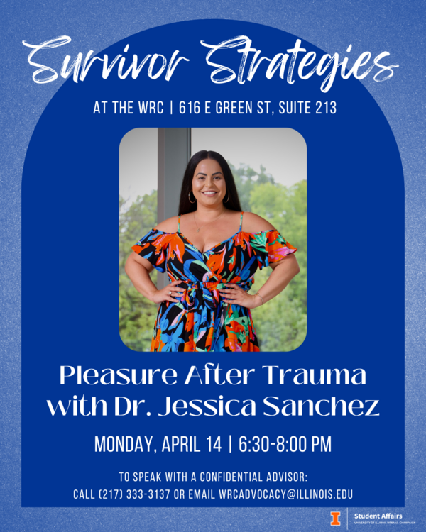Blue background with white text featuring a woman with long dark hair in a floral dress. Survivor Strategies: Pleasure After Trauma with Dr. Jessica Sanchez at the WRC Monday, April 14 from 6:30-8:00pm
