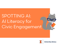 Signage that says Spotting AI: AI Literacy for Civic Engagement along with a squirrel image and a University Library logo