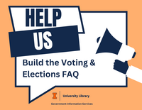 Sign that says Help us build the voting & elections FAQ with a arm holding a megaphone. On the bottom, there is the logo for the University Library and Government Information Services