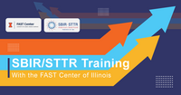 Image includes long, bending arrows (orange, cyan, gold) with text and logo for IL FAST Center. Header Text: SBIR/STTR Training. Next line reads With the FAST Center of Illinois.