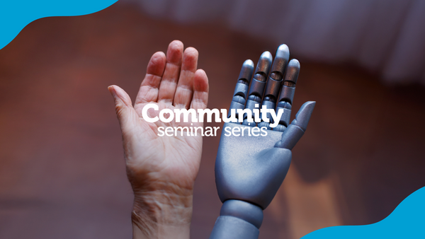 Community Seminar Series. A human and robot hand side-by-side.