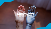 Community Seminar Series. A human and robot hand side-by-side.