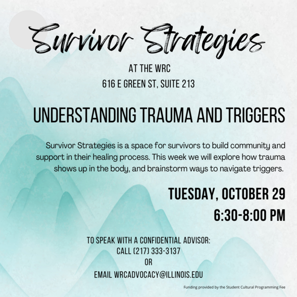Blue mountain background with black text. Survivor Strategies Understanding Trauma Triggers at the WRC (616 E Green St, Suite 213) on Tuesday, October 29 6:30-8:00pm.