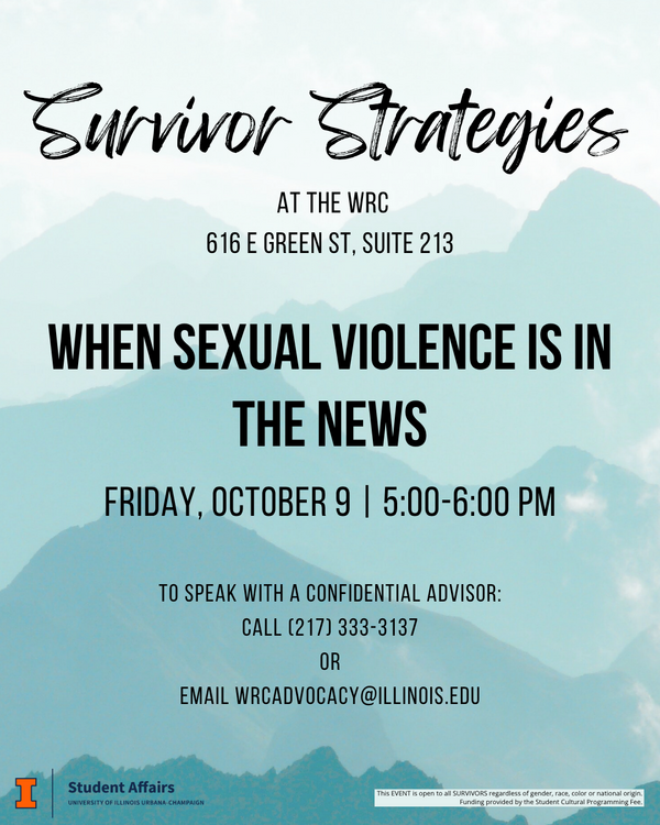 Flyer for the Women’s Resources Center’s Survivor Strategies program. The flyer features a soft blue-green mountain background and announces “When Sexual Violence Is in the News.” The event is Friday, October 9, from 5:00–6:00 PM at the WRC, 616 E Green St., Suite 213. Information for speaking with a confidential advisor is provided: call (217) 333-3137 or email wrcadvocacy@illinois.edu. The bottom includes the University of Illinois Student Affairs logo and notes that the event is open to all survivors regardless of gender, race, color, or national origin, with funding provided by the Student Cultural Programming Fee.