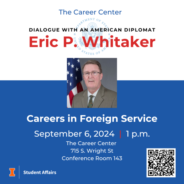 Dialogue with an American Diplomat Eric P. Whitaker: Careers in Foreign Service on September 6 at 1 p.m. at The Career Service
