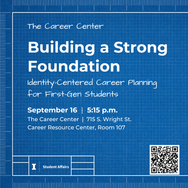 Building a Strong Foundation: Identity-Centered Career Planning for First-Gen Students on September 16, 2024, at 5:15 p.m. at The Career Center
