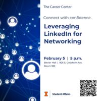 Leveraging LinkedIn for Networking, February 5, 2025, 5-6 p.m., at Bevier Hall, room 180