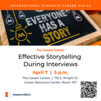 Effective Storytelling During Interviews, April 7, 2025, 5 p.m., at The Career Center