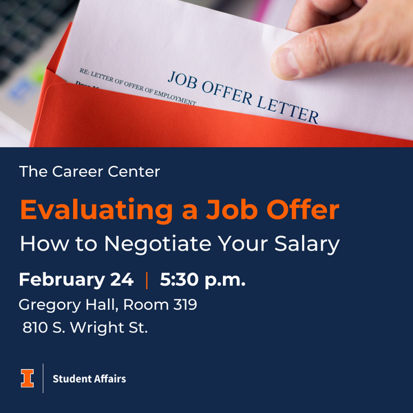 Evaluating a Job Offer: How to Negotiate Your Salary, February 24, 2025, 5:30 p.m., Gregory Hall, Room 319