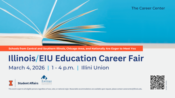 Illinois/ EIU Education Career Fair, March 4, 2026, 1- 4 p.m., at the Illini Union