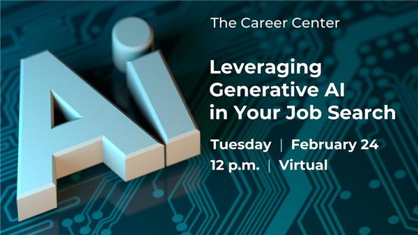 Leveraging Generative AI in Your Job Search, February 24, 2026, 12 - 1 p.m., virtual