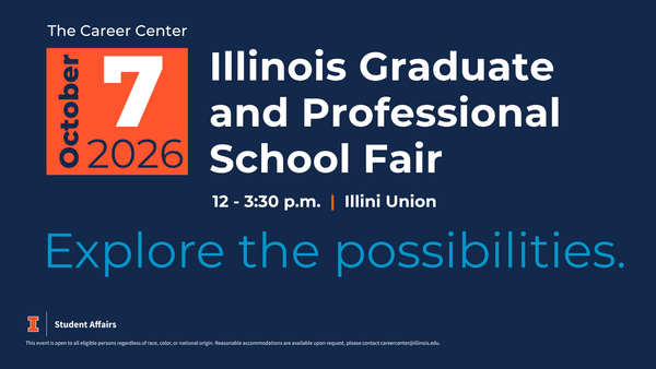 Illinois Graduate and Professional School Fair 2026, October 7, 2026, 12-3:30 p.m., Illini Union