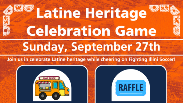 Flyer for the Latine Heritage Celebration Game on Sunday, September 27, featuring Fighting Illini Soccer. Activities include food from Juanito’s Food Truck, a halftime raffle, a heritage walk with facts about Latine countries and cultures, and country flags displayed during the match.