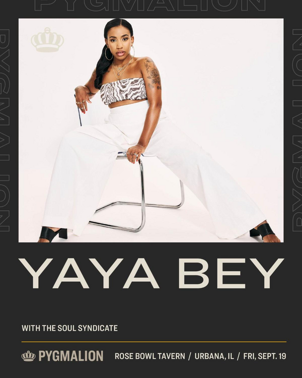 Image of Yaya Bey displayed over the following event information: Yaya Bey with The Soul Syndicate at Rose Bowl Tavern in Urbana, IL on Friday, September 19, presented by PYGMALION in partnership with Illinois Soul.