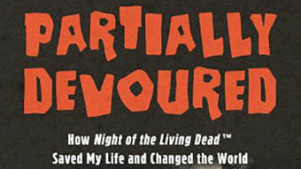 Partially Devoured: How Night of the Living Dead Saved My Life and Changed the World by New York Times bestselling Author, Daniel Kraus