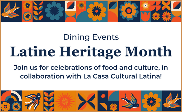 The decorative image reads: "Dining Events – Latine Heritage Month. Join us for celebrations of food and culture, in collaboration with La Casa Cultural Latina!"
