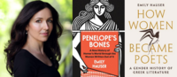 Author Emily Hauser with long dark hair wearing a black top, next to her two book covers: Penelope’s Bones with subtitle “A New History of Homer’s World through the Women Written Out of It,” and How Women Became Poets with subtitle “A Gender History of Greek Literature.”