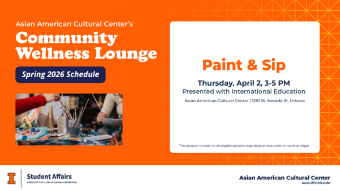 Flyer for the Asian American Cultural Center’s Community Wellness Lounge Spring 2026 schedule featuring a “Paint & Sip” event on Thursday, April 2 from 3–5 PM at 1210 W. Nevada St., Urbana, with an image of people painting.