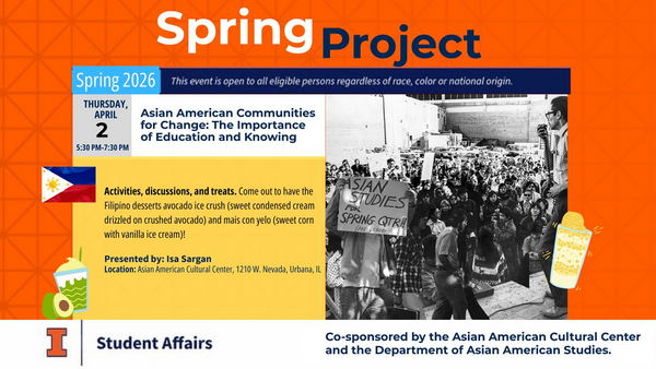 Poster for Spring 2026 “Spring Project” event at the Asian American Cultural Center featuring a talk on Asian American communities, with event details, Filipino desserts, and a historical protest image.