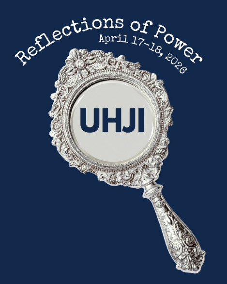 Poster for “Reflections of Power” (April 17–18, 2026) featuring an ornate hand mirror on a dark blue background with “UHJI” displayed in the mirror’s center.