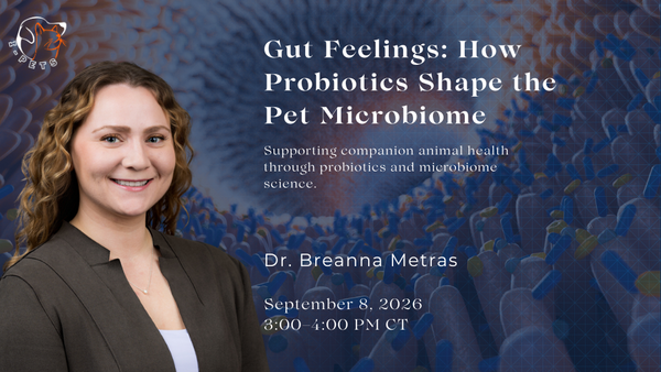 Dr. Breanna Metras is featured on a webinar poster titled "Gut Feelings: How Probiotics Shape the Pet Microbiome," scheduled for September 8, 2026, from 3:00-4:00 PM CT.