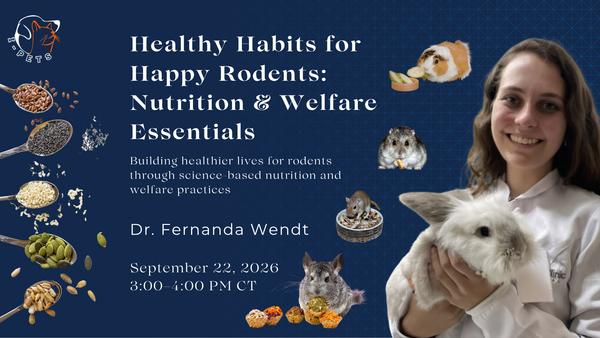 Promotional image for a webinar titled 'Healthy Habits for Happy Rodents: Nutrition & Welfare Essentials.' Features a smiling person holding a fluffy white rabbit, plus images of various rodents and grains. Includes event details: September 22, 2026, 3:00-4:00 PM CT, with Dr. Fernanda Wendt. Background includes a pet-related logo.