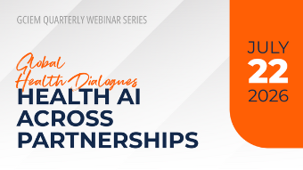 GCIEM Global Health Dialogues: Health AI Across Partnerships, a quarterly webinar series bringing together healthcare professionals, educators, researchers, engineers, and interdisciplinary leaders. The first session of the series will be Wednesday, July 22