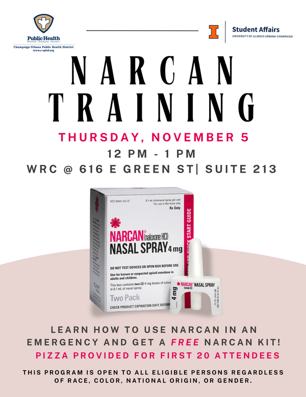 Flyer for a Narcan Training event hosted by the Champaign-Urbana Public Health District and the University of Illinois Urbana-Champaign Student Affairs. The training will take place on Thursday, November 5, from 12 - 1 PM at WRC @ 616 E Green St, Suite 213. Attendees will learn how to use Narcan (naloxone) in an emergency and receive a free Narcan kit. Pizza will be provided for the first 20 attendees. The flyer features an image of a Narcan nasal spray box and applicator.