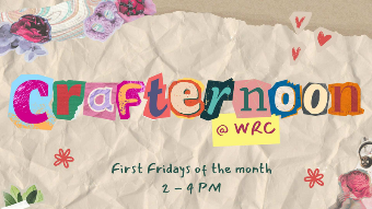 Promotional graphic for "Crafternoon @ WRC" on a crumpled paper background with collage-style magazine letter cutouts. Text reads: "Crafternoon @ WRC, First Fridays of the month, 2 - 4 PM."