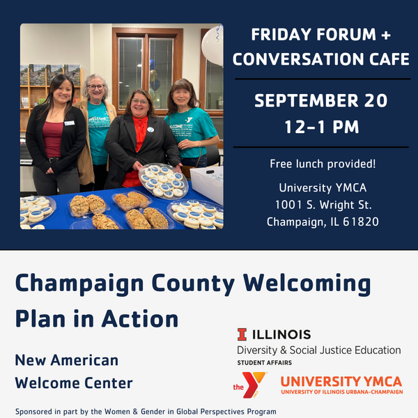 University Y Friday Forum and Conversation Cafe, 12-1pm University YMCA 1001 S. Wright Street Champaign Free lunch provided