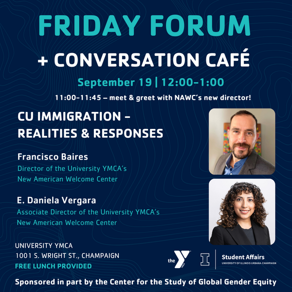 Details for event: Friday Forum + Conversation Cafe: CU Immigration - Realities & Responses on September 19 at 12 pm at University YMCA at 1001 S Wright St