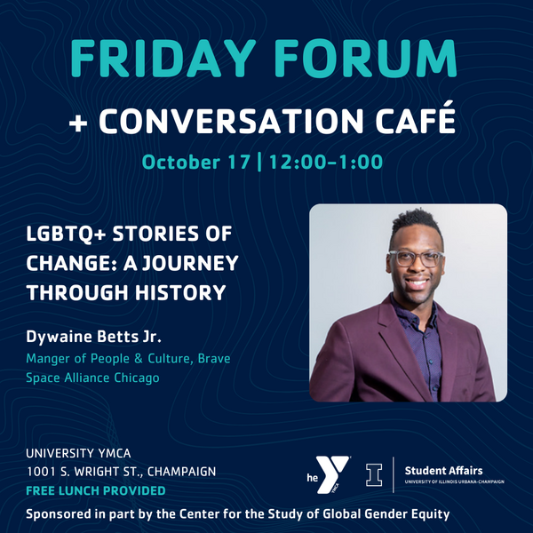 Details for event: Friday Forum + Conversation Café: LGBTQ + Stories of Change: A Journey Through History by Dywaine Betts, Jr. on October 17 at 12 pm at YMCA Latzer hall, 1001 S Wright St
