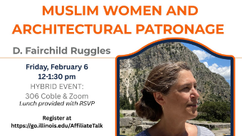 Affiliate Lunch Talk | MUSLIM WOMEN AND ARCHITECTURAL PATRONAGE will take place on February 6 12-1:30pm 306 Coble Hall and via Zoom