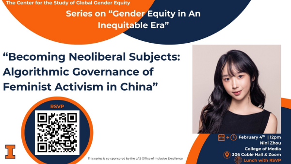 CSGGE Lunch Series, Nini Zhou, PhD Student, College of Media, “Becoming Neoliberal Subjects: Algorithmic Governance of Feminist Activism in China” on February 4 12pm