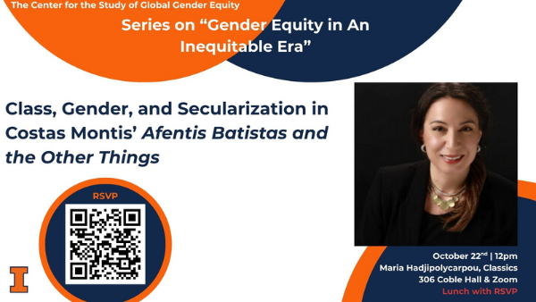 CSGGE Lunch Series, Dr. Maira Hadjipolycarpou, Classics talk on "Class, Gender, and Secularization in Costas Montis' Afentis Batistas and the Other things on October 22nd 12pm