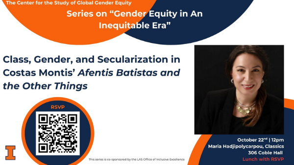 CSGGE Lunch Series, Dr. Maira Hadjipolycarpou, Classics talk on "Class, Gender, and Secularization in Costas Montis' Afentis Batistas and the Other things on October 22nd 12pm