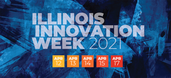 Illinois Innovation Week 2021: April 12, 13, 14, 15, and 17